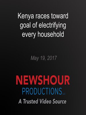 cover image of Kenya races toward goal of electrifying every household